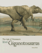 Meet Giganotosaurus