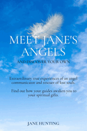 Meet Jane's Angels: And Discover Your Own