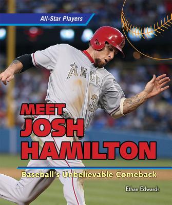 Meet Josh Hamilton: Baseball's Unbelievable Comeback - Edwards, Ethan