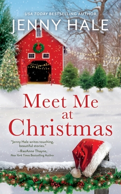 Meet Me at Christmas: A Sparklingly Festive Holiday Love Story - Hale, Jenny