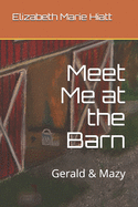 Meet Me at the Barn (Gerald & Mazy): illustrator: Hunter Snider