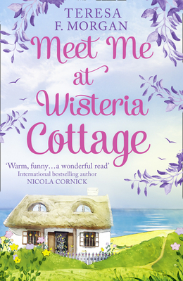 Meet Me at Wisteria Cottage - Morgan, Teresa F.