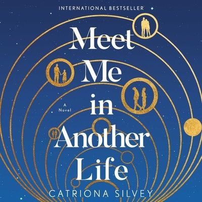 Meet Me in Another Life - Silvey, Catriona, and Atherton, Kristin (Read by)