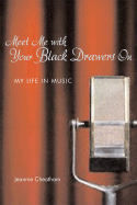 Meet Me with Your Black Drawers on: My Life in Music