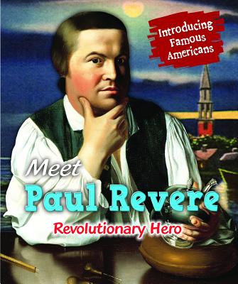 Meet Paul Revere: Revolutionary Hero - Katirgis, Jane, and McCarthy, Rose