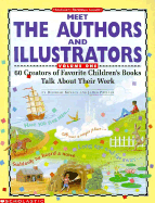 Meet the Authors and Illustrators: 60 Creators of Favorite Children's Books Talk about Their Work