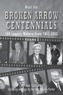 Meet the Broken Arrow Centennials: 100 Legacy Makers from 1902-2002 Vol 2