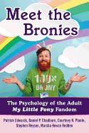Meet the Bronies: The Psychology of the Adult My Little Pony Fandom