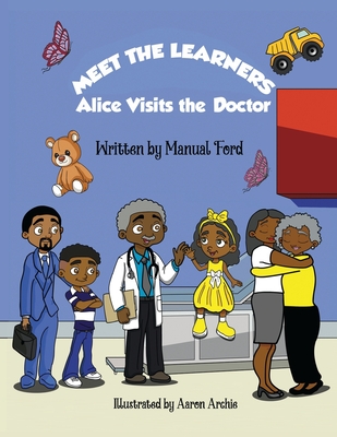 Meet the Learners: Alice Visits the Doctor - Ford, Manual, and Christian Brown, Davon (Designer)