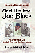 Meet the Real Joe Black: An Inspiring Life - Baseball, Teaching, Business, Giving