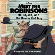 Meet the Robinsons: Me, Myself, and the Bowler Hat Guy