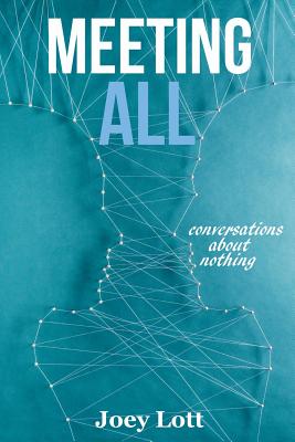 Meeting All: Conversations about Nothing - Lott, Joey