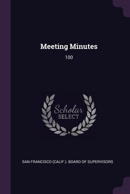 Meeting Minutes: 100 - San Francisco (Calif ) Board of Supervi (Creator)