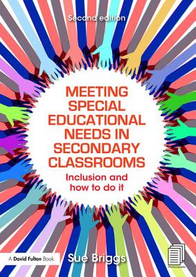 Meeting Special Educational Needs in Secondary Classrooms: Inclusion and how to do it - Briggs, Sue