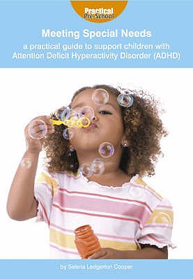 Meeting Special Needs: a Practical Guide to Support Children with Attention Deficit Hyperactivity Disorder (ADHD) - Ledgerton-Cooper, Selena