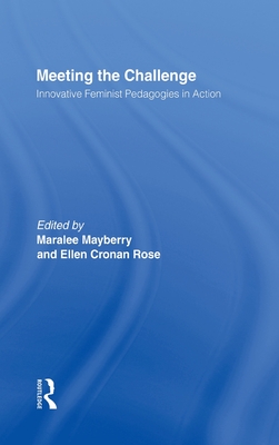 Meeting the Challenge: Innovative Feminist Pedagogies in Action - Cronan Rose, Ellen (Editor), and Mayberry, Maralee (Editor)