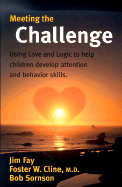 Meeting the Challenge: Using Love and Logic to Help Children Develop Attention and Behavior Skills