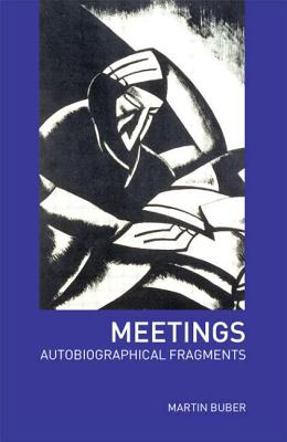 Meetings: Autobiographical Fragments - Buber, Martin