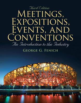 Meetings, Expositions, Events & Conventions: An Introduction to the Industry - Fenich, George G.