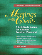 Meetings with Clients: A Self-Study Manual for a Builder's Frontline Personnel - Smith, Carol