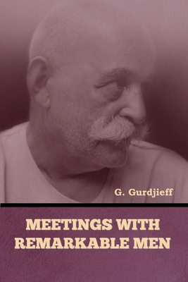 Meetings with Remarkable Men - Gurdjieff, G