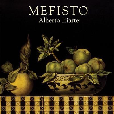 Mefisto: Alberto Iriarte - Rubiano Caballero, German, and Iriarte, Maria Elvira, and Iriarte, Alberto