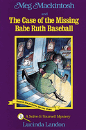 Meg Mackintosh and the Case of the Missing Babe Ruth Baseball - Title #1: A Solve-It-Yourself Mystery Volume 1
