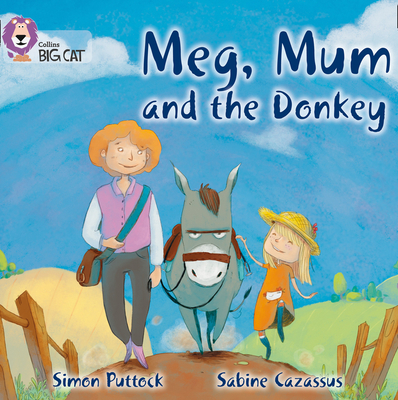 Meg, Mum and the Donkey: Band 02b/Red B - Puttock, Simon, and Moon, Cliff (Series edited by), and Collins Big Cat (Prepared for publication by)