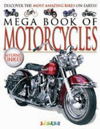 Mega Book of Motorcycles: Discover the Most Amazing Bikes on Earth!