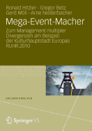 Mega-Event-Macher: Zum Management Multipler Divergenzen Am Beispiel Der Kulturhauptstadt Europas Ruhr.2010