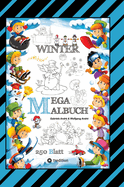 Mega Malbuch - Mrchenhafte Wintermotive - Lustige Ausmalvorlagen - Winterlandschaft - Sport - Tiere - Huser: Winter