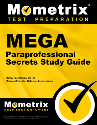 Mega Paraprofessional Secrets Study Guide: Mega Test Review for the Missouri Educator Gateway Assessments - Mometrix Missouri Teacher Certification Test Team (Editor)