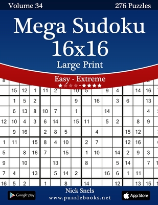 Mega Sudoku 16x16 Large Print - Easy to Extreme - Volume 34 - 276 Puzzles - Snels, Nick