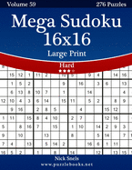 Mega Sudoku 16x16 Large Print - Hard - Volume 59 - 276 Logic Puzzles