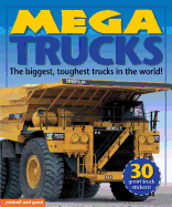 Mega Trucks: The Biggest, Toughest Trucks in the World!
