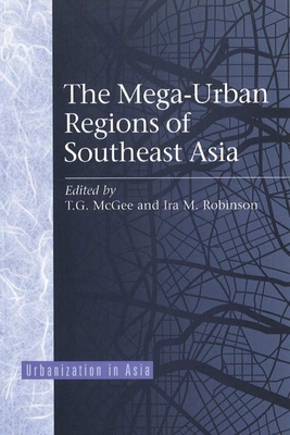 Mega Urban Regions of Southeast Asia - Robinson, Ira M. (Editor)