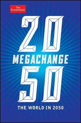 Megachange: The World in 2050 - Franklin, D, and Andrews, John