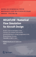 Megaflow - Numerical Flow Simulation for Aircraft Design: Results of the Second Phase of the German Cfd Initiative Megaflow, Presented During Its Closing Symposium at Dlr, Braunschweig, Germany, December 10 and 11, 2002