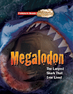 Megaladon: Prehistoric Beasts Uncovered - The Largest Shark That Ever Lived
