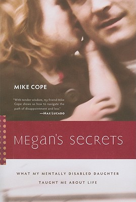 Megan's Secrets: What My Mentally Disabled Daughter Taught Me about Life - Cope, Mike, M.Th.