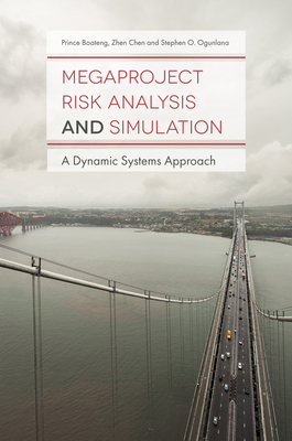 Megaproject Risk Analysis and Simulation: A Dynamic Systems Approach - Boateng, Prince, and Chen, Zhen, and Ogunlana, Stephen O