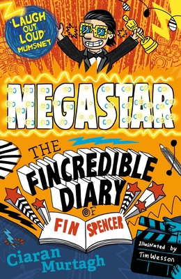 Megastar: The Fincredible Diary of Fin Spencer - Murtagh, Ciaran