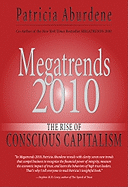 Megatrends 2010: The Rise of Conscious Capitalism - Aburdene, Patricia