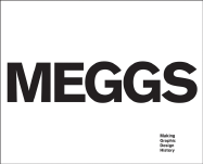 Meggs: Making Graphic Design History - Carter, Rob