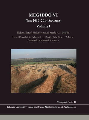 Megiddo VI: The 2010-2014 Seasons - Finkelstein, Israel (Editor), and Martin, Mario A S (Editor)