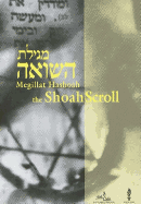 Megillat Hashoah the Shoah Scroll: A Holocaust Liturgy