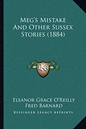 Meg's Mistake And Other Sussex Stories (1884) - O'Reilly, Eleanor Grace