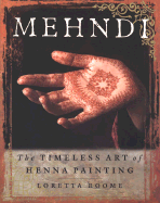 Mehndi: The Timeless Art of Henna Painting