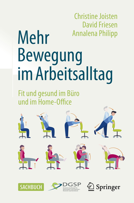 Mehr Bewegung im Arbeitsalltag: Fit und gesund im Buro und im Home-Office - Joisten, Christine, and Friesen, David, and Philipp, Annalena