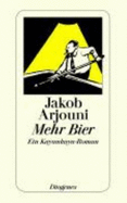 Mehr Bier - Arjouni, Jakob